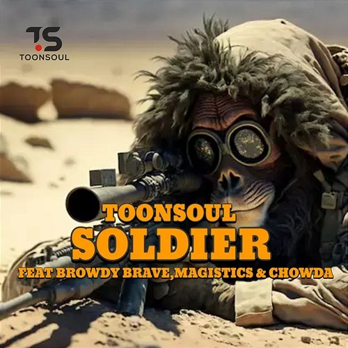 Soldier Toonsoul feat. Browdy Brave, Chowda, Magistics