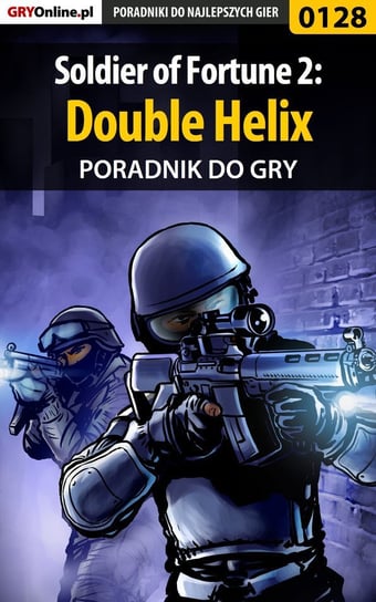 Soldier of Fortune 2: Double Helix - poradnik do gry Deja Piotr Ziuziek