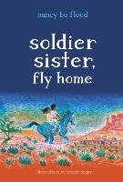 Soldier Sister, Fly Home Flood Nancy Bo