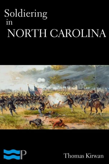 Soldiering in North Carolina Thomas Kirwan