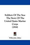 Soldiers of the Sea: The Story of the United States Marine Corps (1918) Abbot Willis John