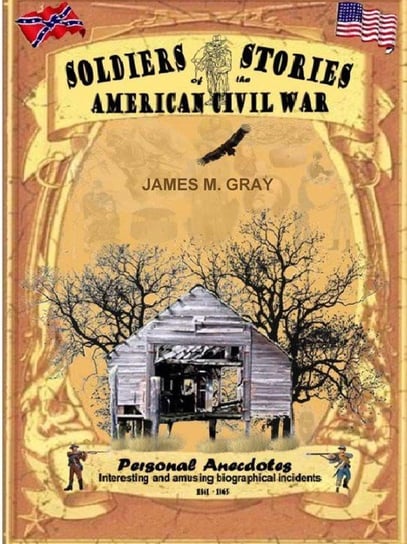 Soldiers Stories of the American Civil War Gray James M.