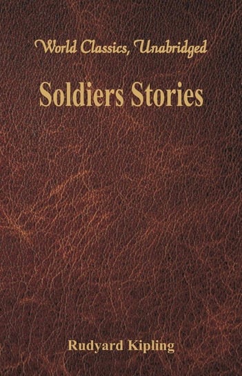 Soldiers Stories (World Classics, Unabridged) Kipling Rudyard