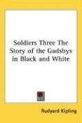 Soldiers Three the Story of the Gadsbys in Black and White Kipling Rudyard