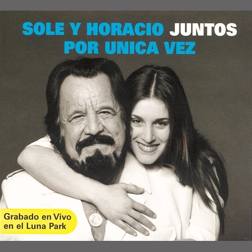 Sole y Horacio juntos por Única Vez (Grabado en Vivo en el Luna Park) Soledad y Horacio Guarany