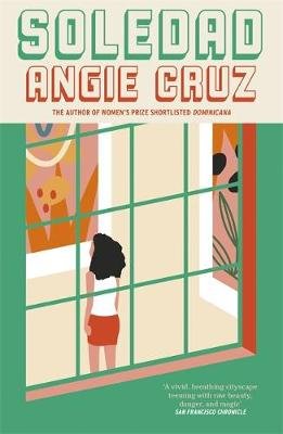Soledad: From the Women's Prize shortlisted author of Dominicana Angie Cruz