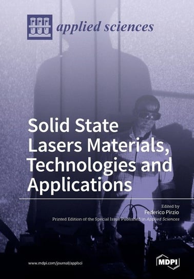 Solid State Lasers Materials, Technologies and Applications MDPI AG