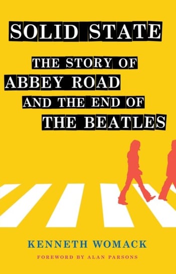 Solid State: The Story of Abbey Road and the End of the Beatles Womack Kenneth