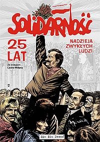Solidarność - 25 Lat - Nadzieja Zwykłych Ludzi Jasiński Maciej