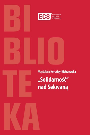 Solidarność nad Sekwaną Heruday-Kiełczewska Magdalena