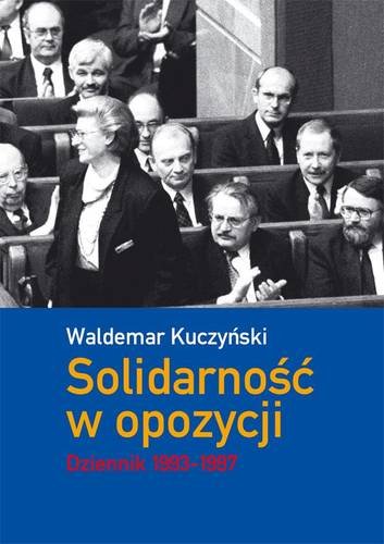 Solidarność w opozycji. Dziennik 1993-1997 Kuczyński Waldemar