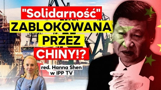 "Solidarność" zablokowana przez Chiny!? IPP - Idź Pod Prąd Nowości - podcast - audiobook Opracowanie zbiorowe