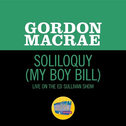 Soliloquy (My Boy Bill) Gordon MacRae