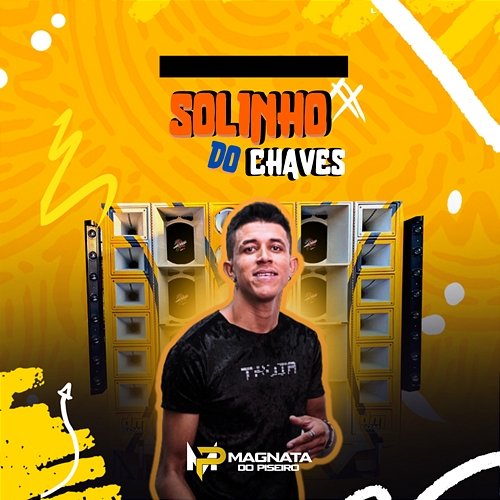 Solinho do Chaves Magnata do Piseiro
