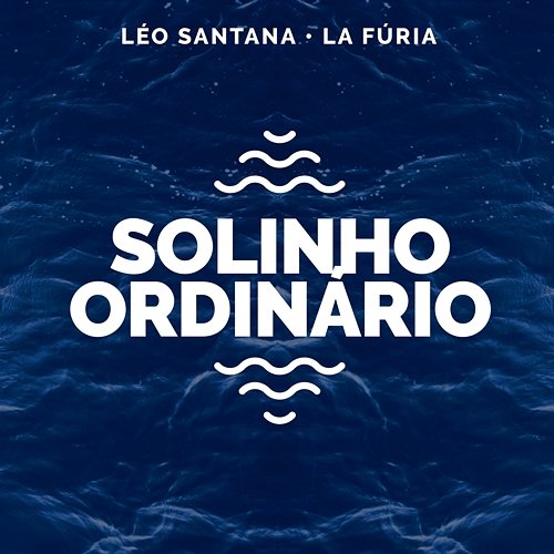 Solinho Ordinário Léo Santana, La Fúria
