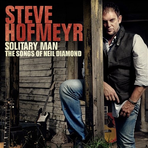 Solitary Man - The Songs Of Neil Diamond Steve Hofmeyr