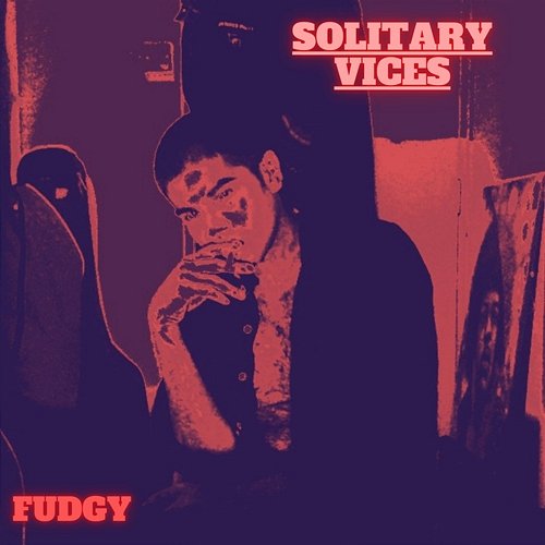 Solitary Vices FUDGY