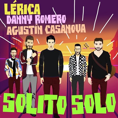Solito Solo Lérica, Danny Romero, Agustin Casanova