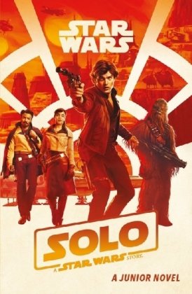SOLO: A STAR WARS STORY BOOK OF THE FILM Schreiber Joe