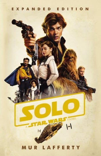 Solo. A Star Wars Story. Expanded Edition Lafferty Mur