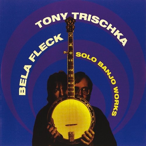 Solo Banjo Works Béla Fleck, Tony Trischka