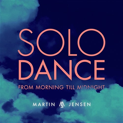Solo Dance (From Morning Till Midnight) Martin Jensen