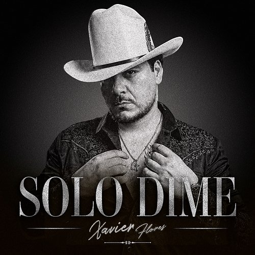 Solo Dime Xavier Flores