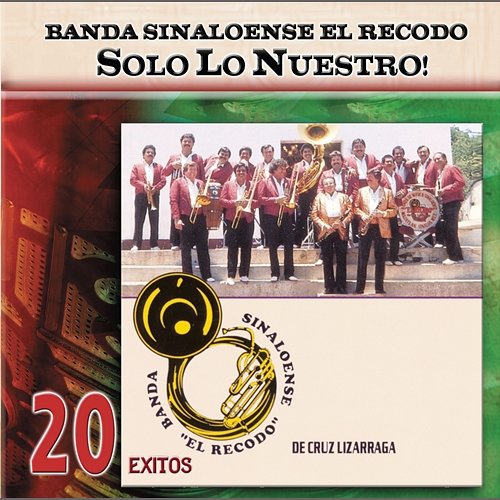 Solo Lo Nuestro - 20 Exitos Banda El Recodo De Don Cruz Lizarraga