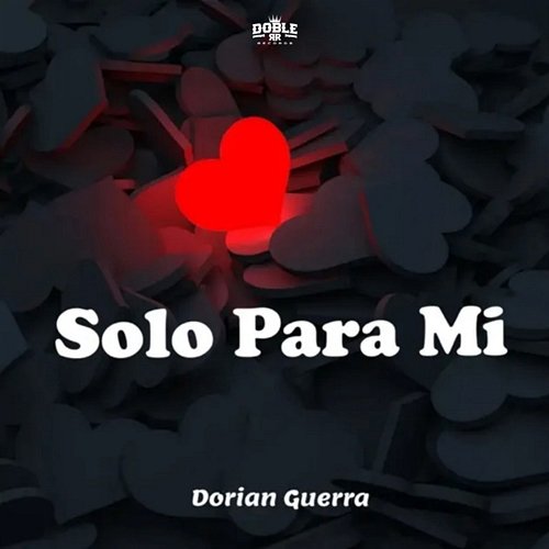 Solo Para Mi Dorian Guerra