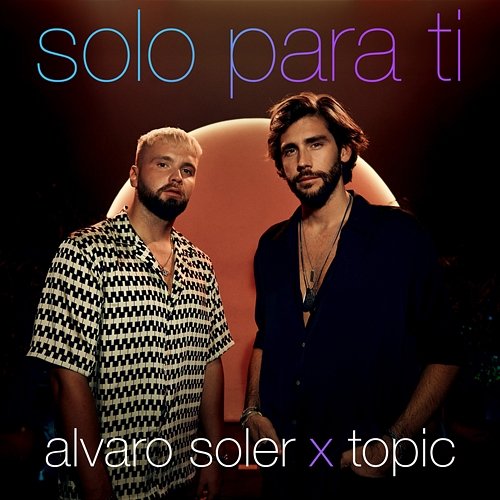 Solo Para Ti Alvaro Soler, Topic