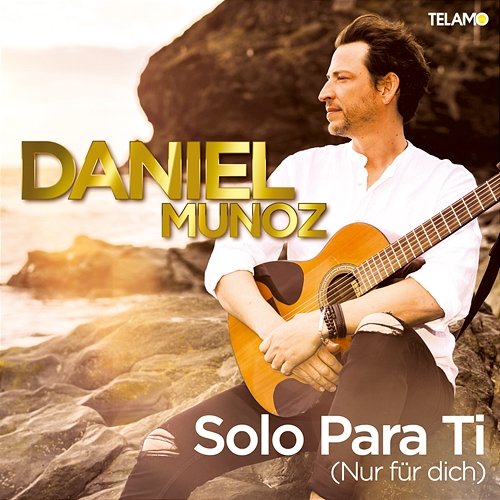 Solo para ti (Nur für Dich) Daniel Munoz