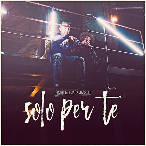 Solo per te Danti feat. Jack Jaselli