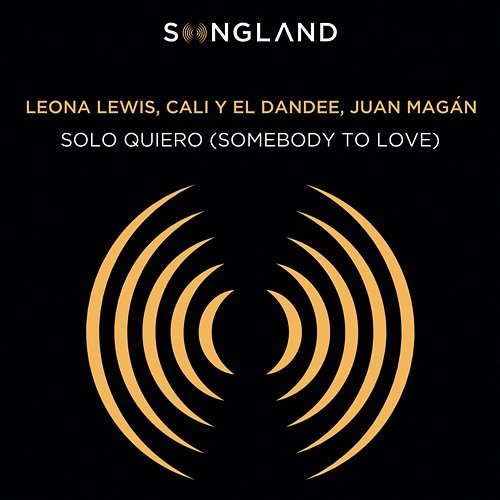 Solo Quiero (Somebody To Love) Leona Lewis, Cali Y El Dandee, Juan Magán