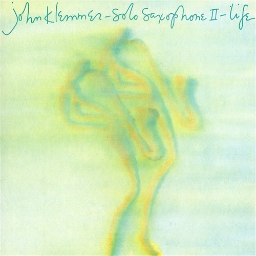 Solo Saxophone II: Life John Klemmer