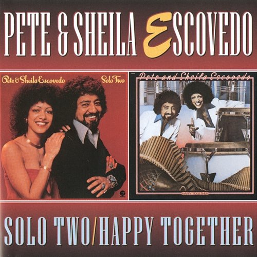 Solo Two/Happy Together Pete Escovedo, Sheila Escovedo