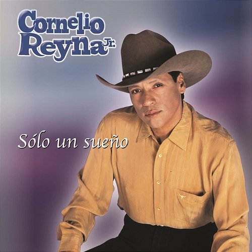 Sólo un Sueño Cornelio Reyna Jr.