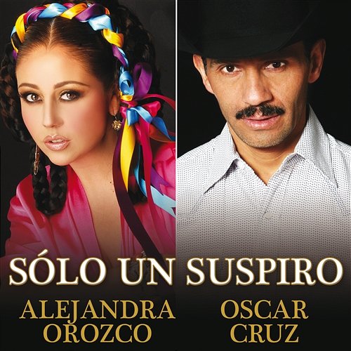 Sólo Un Suspiro Alejandra Orozco, Oscar Cruz