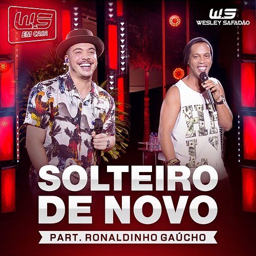 Solteiro de Novo Wesley Safadão feat. Ronaldinho Gaúcho