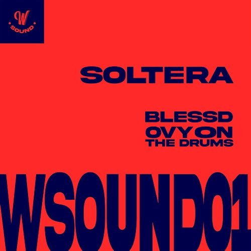 Soltera Blessd, Ovy On The Drums, W Sound