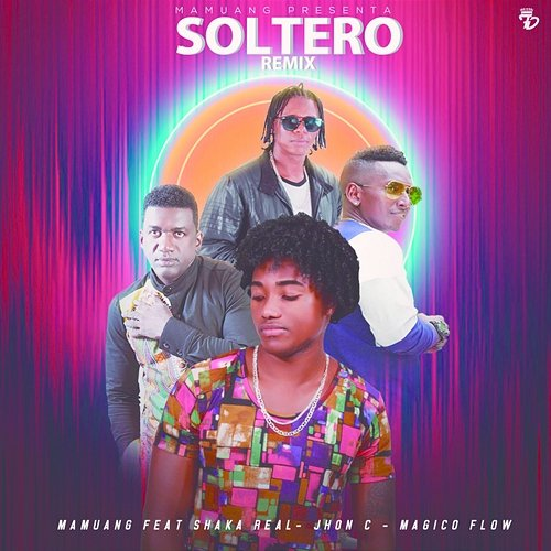 Soltero Shaka Real, Jhon C, Mamuang, Magico Flow