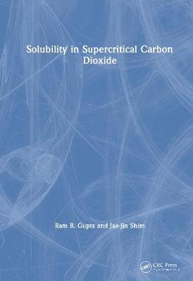 Solubility in Supercritical Carbon Dioxide Taylor & Francis Inc