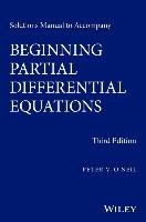 Solutions Manual to Accompany Beginning Partial Differential Equations O'neil Peter V.