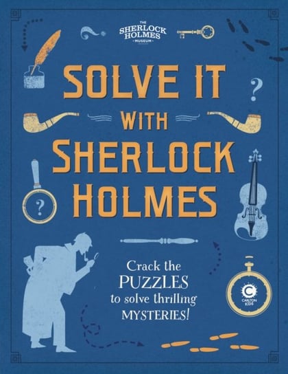 Solve It With Sherlock Holmes: Crack the puzzles to solve thrilling mysteries Gareth Moore