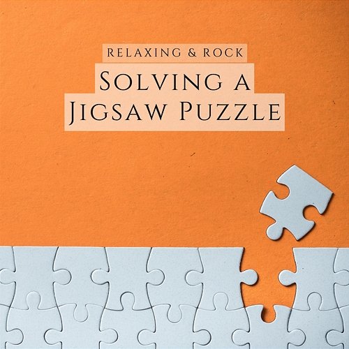 Solving a Jigsaw Puzzle Music Relaxing & Rock