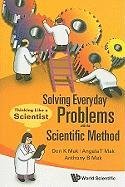 Solving Everyday Problems with the Scientific Method Mak Don K., Mak Angela T., Mak Anthony B., Mak Don