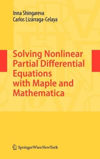 Solving Nonlinear Partial Differential Equations with Maple and Mathematica Shingareva Inna K., Lizarraga-Celaya Carlos