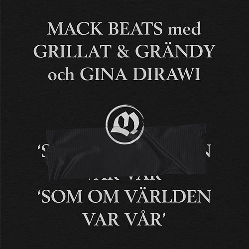 Som om världen var vår Mack Beats feat. Grillat & Grändy & Gina Dirawi