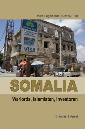 Somalia: Piraten, Warlords, Islamisten Engelhardt Marc