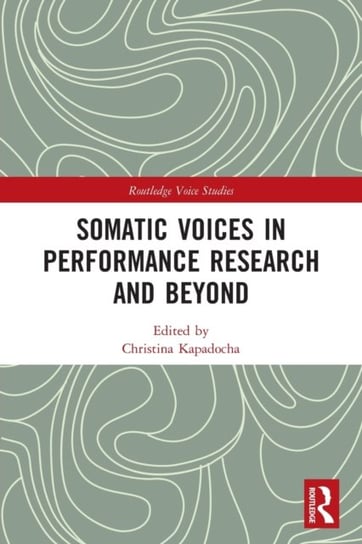 Somatic Voices in Performance Research and Beyond Opracowanie zbiorowe