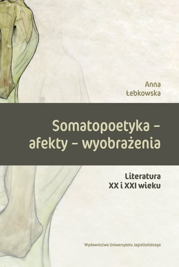 Somatopoetyka - afekty - wyobrażenia Łebkowska Anna